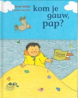 kom je gauw, pap?